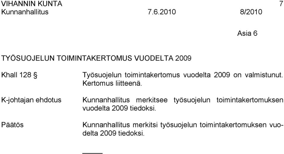 Kunnanhallitus merkitsee työsuojelun toimintakertomuksen vuodelta 2009