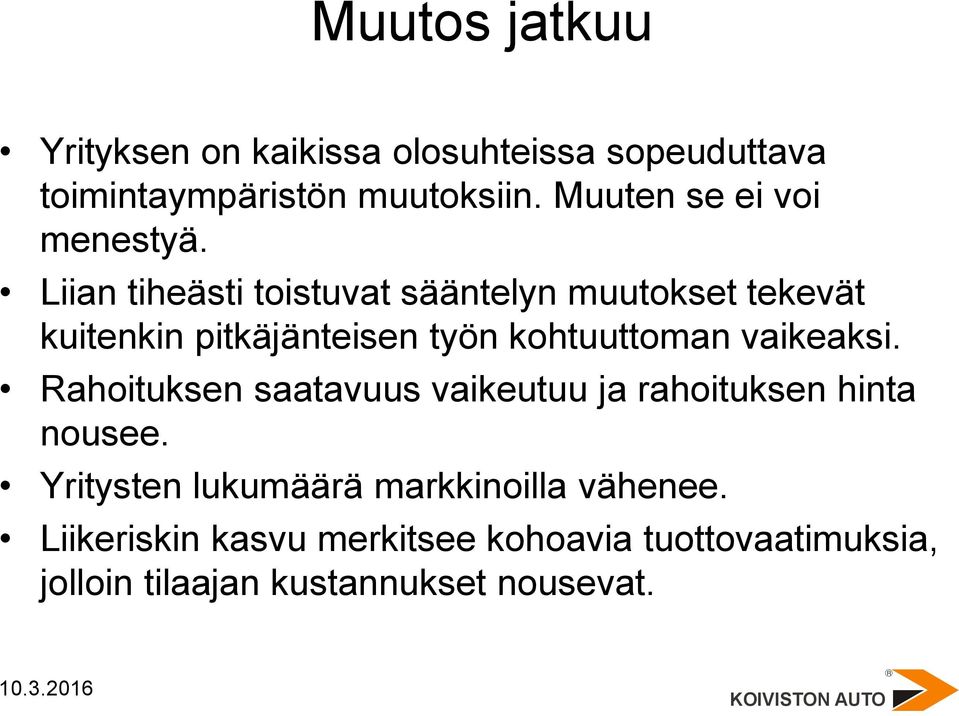 Liian tiheästi toistuvat sääntelyn muutokset tekevät kuitenkin pitkäjänteisen työn kohtuuttoman vaikeaksi.