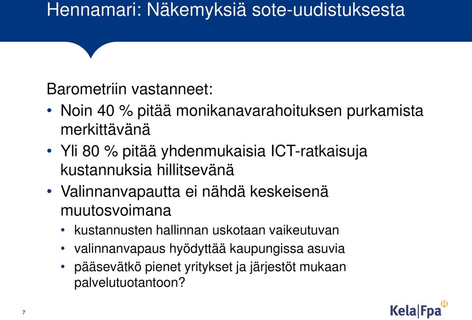 kustannuksia hillitsevänä Valinnanvapautta ei nähdä keskeisenä muutosvoimana kustannusten hallinnan