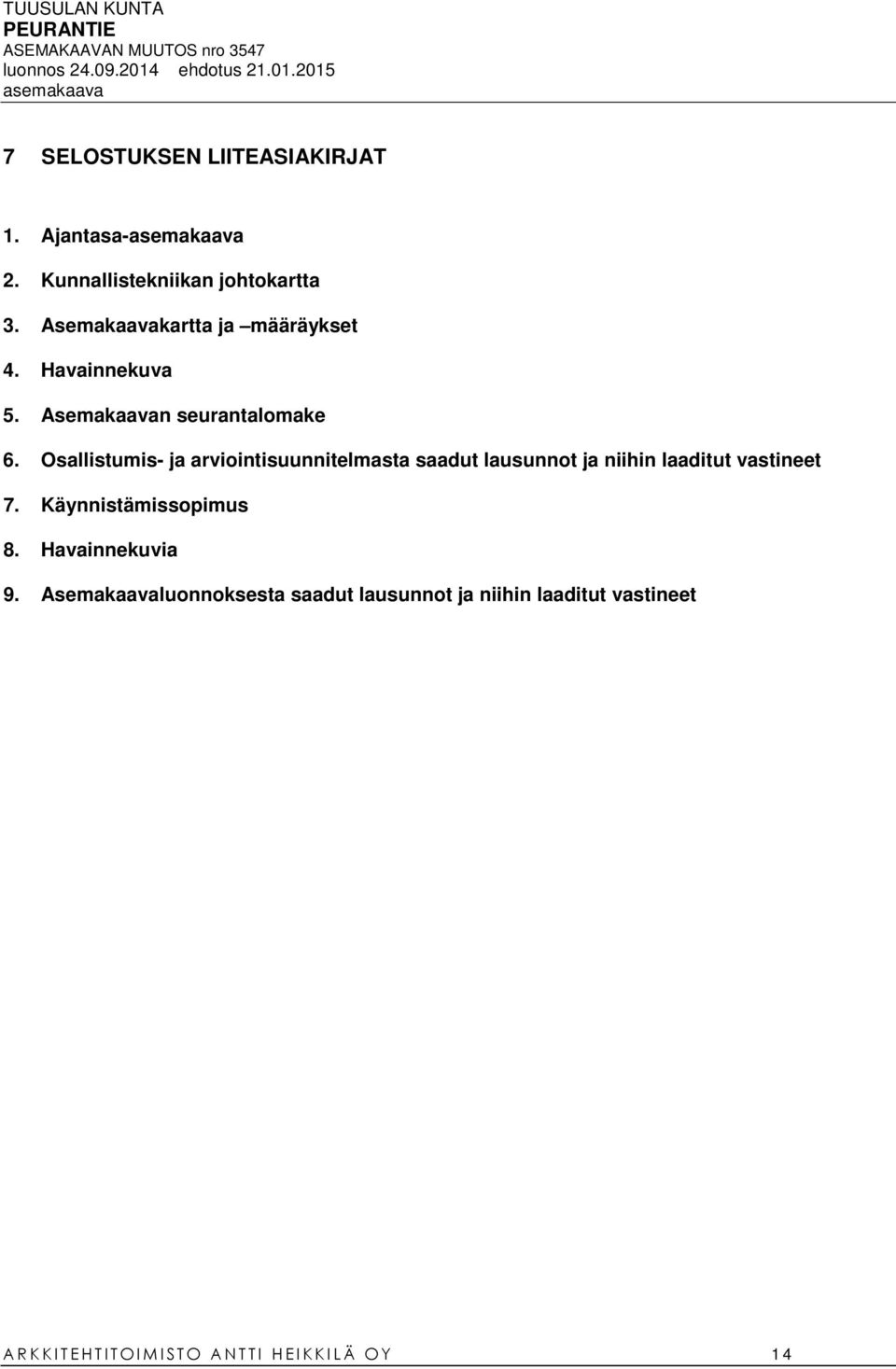 Osallistumis- ja arviointisuunnitelmasta saadut lausunnot ja niihin laaditut vastineet 7.