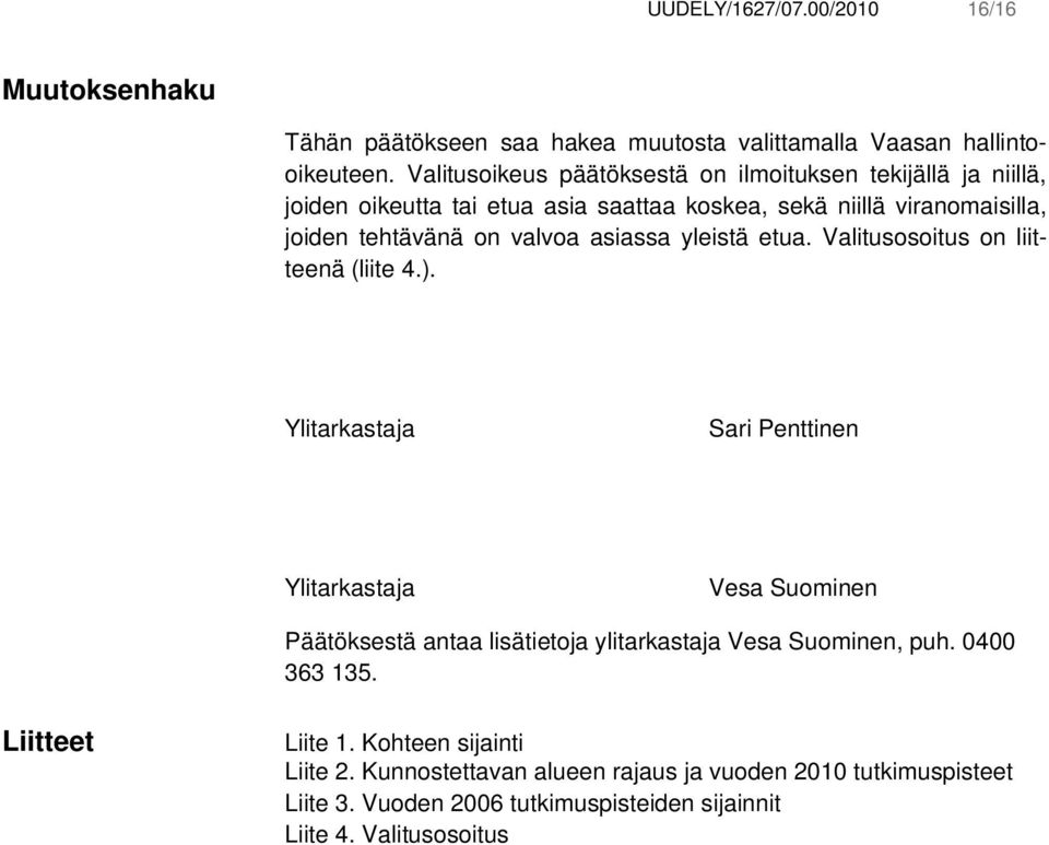 asiassa yleistä etua. Valitusosoitus on liitteenä (liite 4.).