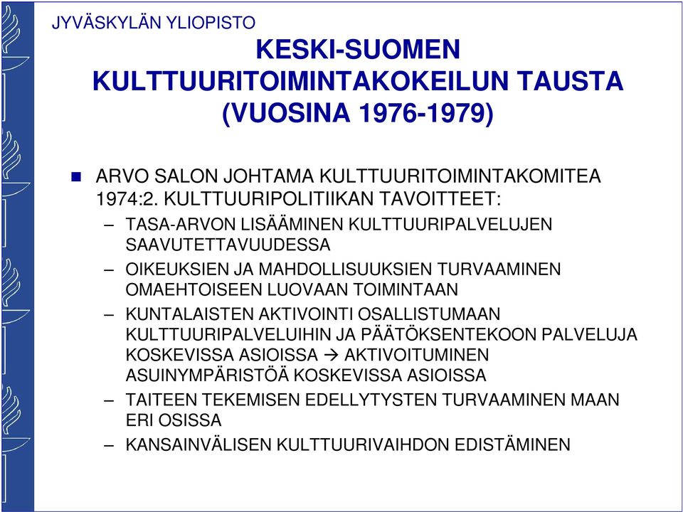 OMAEHTOISEEN LUOVAAN TOIMINTAAN KUNTALAISTEN AKTIVOINTI OSALLISTUMAAN KULTTUURIPALVELUIHIN JA PÄÄTÖKSENTEKOON PALVELUJA KOSKEVISSA