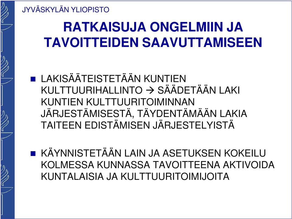 TÄYDENTÄMÄÄN LAKIA TAITEEN EDISTÄMISEN JÄRJESTELYISTÄ KÄYNNISTETÄÄN LAIN JA