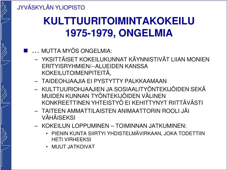 SOSIAALITYÖNTEKIJÖIDEN SEKÄ MUIDEN KUNNAN TYÖNTEKIJÖIDEN VÄLINEN KONKREETTINEN YHTEISTYÖ EI KEHITTYNYT RIITTÄVÄSTI TAITEEN