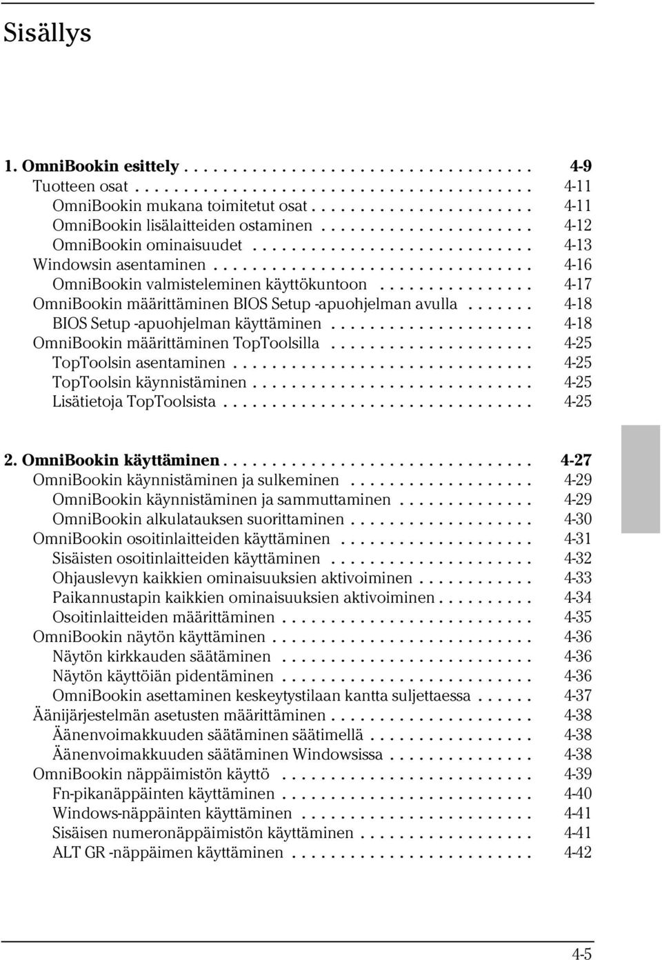 .. 4-18 OmniBookin määrittäminen TopToolsilla... 4-25 TopToolsin asentaminen... 4-25 TopToolsin käynnistäminen... 4-25 Lisätietoja TopToolsista... 4-25 2. OmniBookin käyttäminen.