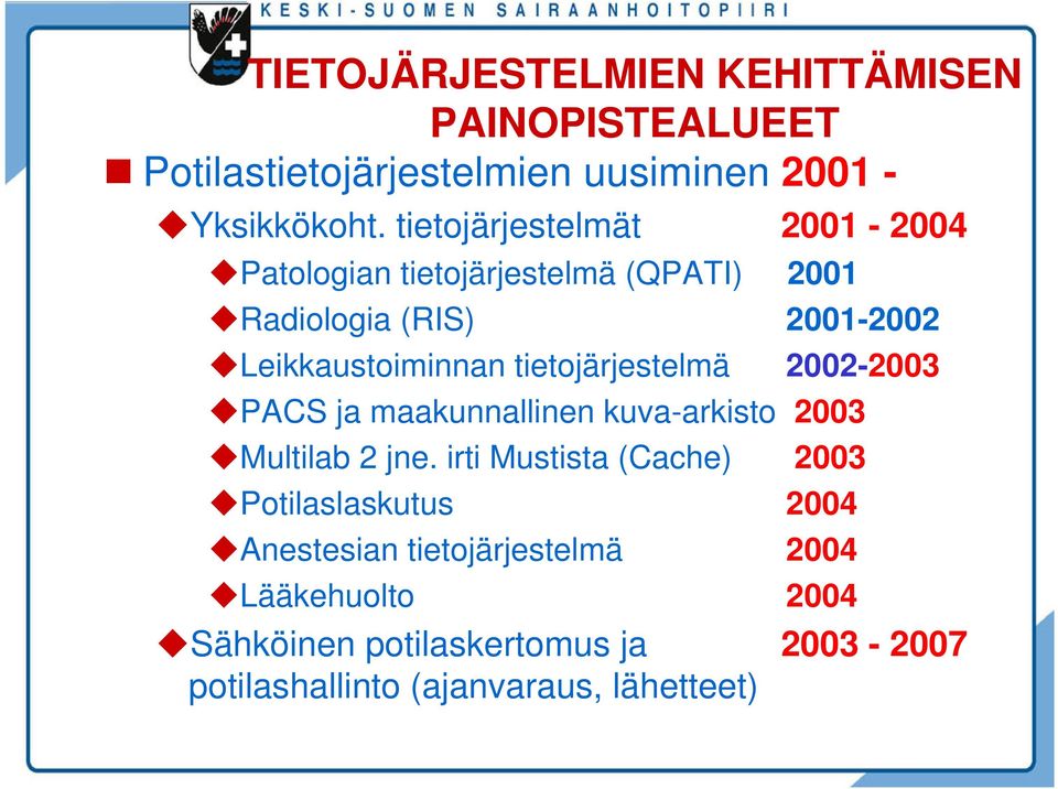 tietojärjestelmä 2002-2003 PACS ja maakunnallinen kuva-arkisto 2003 Multilab 2 jne.