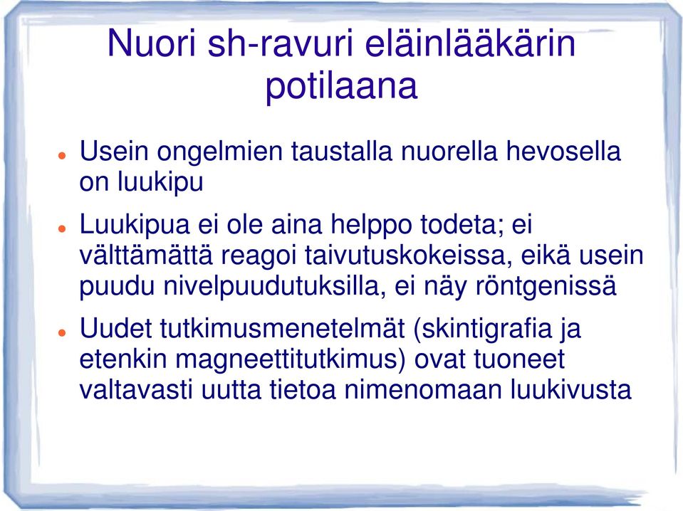 usein puudu nivelpuudutuksilla, ei näy röntgenissä Uudet tutkimusmenetelmät