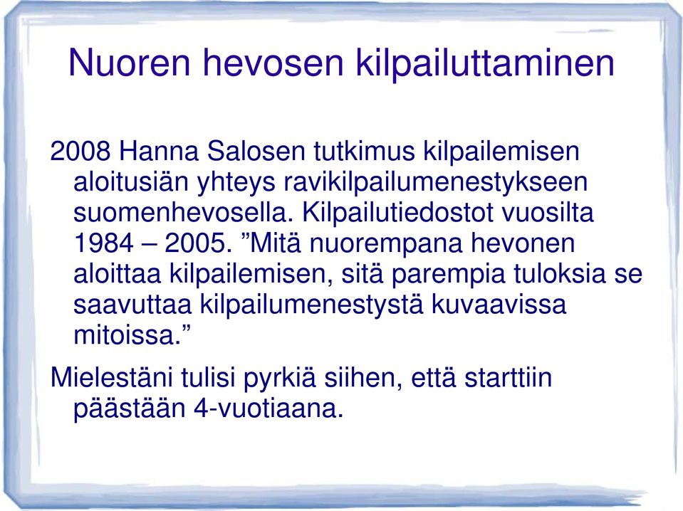 Mitä nuorempana hevonen aloittaa kilpailemisen, sitä parempia tuloksia se saavuttaa