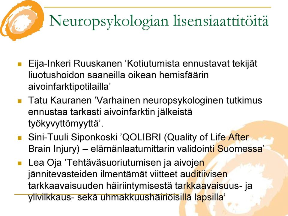 Sini-Tuuli Siponkoski QOLIBRI (Quality of Life After Brain Injury) elämänlaatumittarin validointi Suomessa Lea Oja Tehtäväsuoriutumisen ja