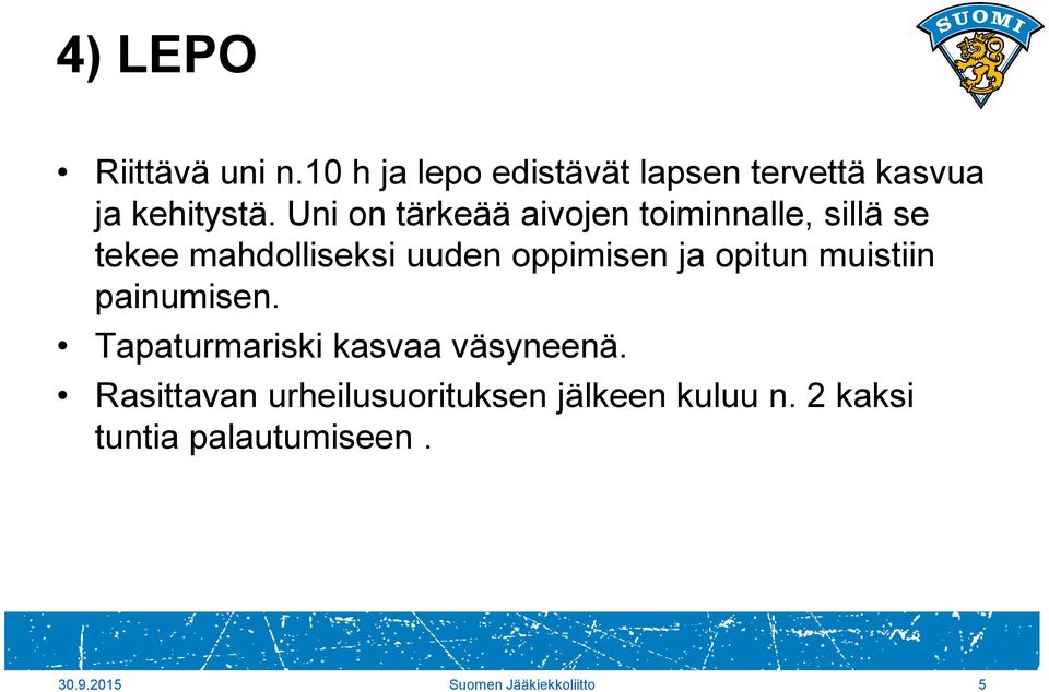 opitun muistiin painumisen. Tapaturmariski kasvaa väsyneenä.