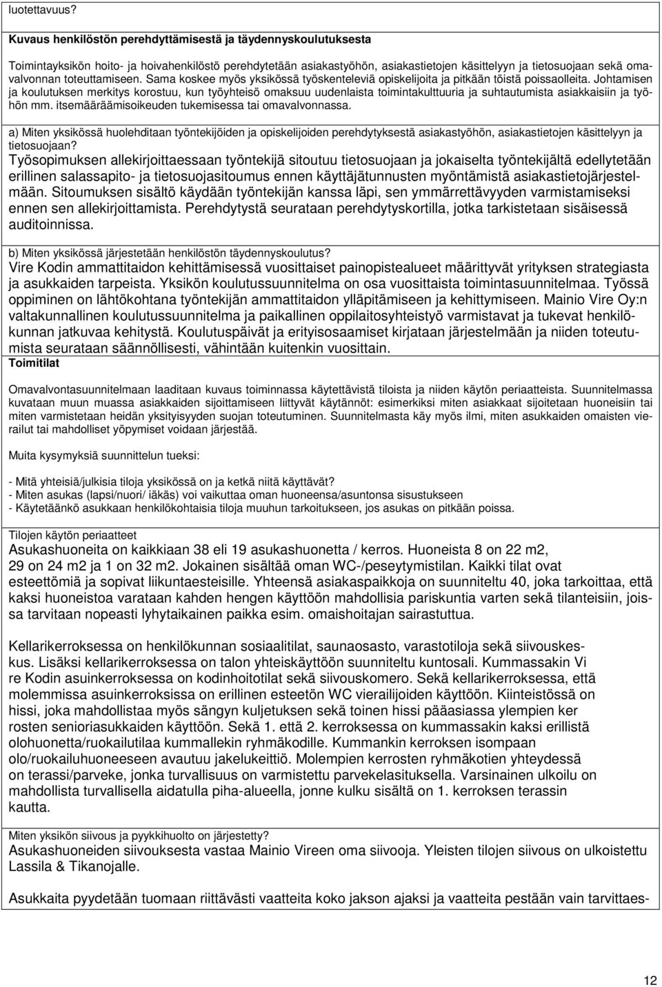 toteuttamiseen. Sama koskee myös yksikössä työskenteleviä opiskelijoita ja pitkään töistä poissaolleita.