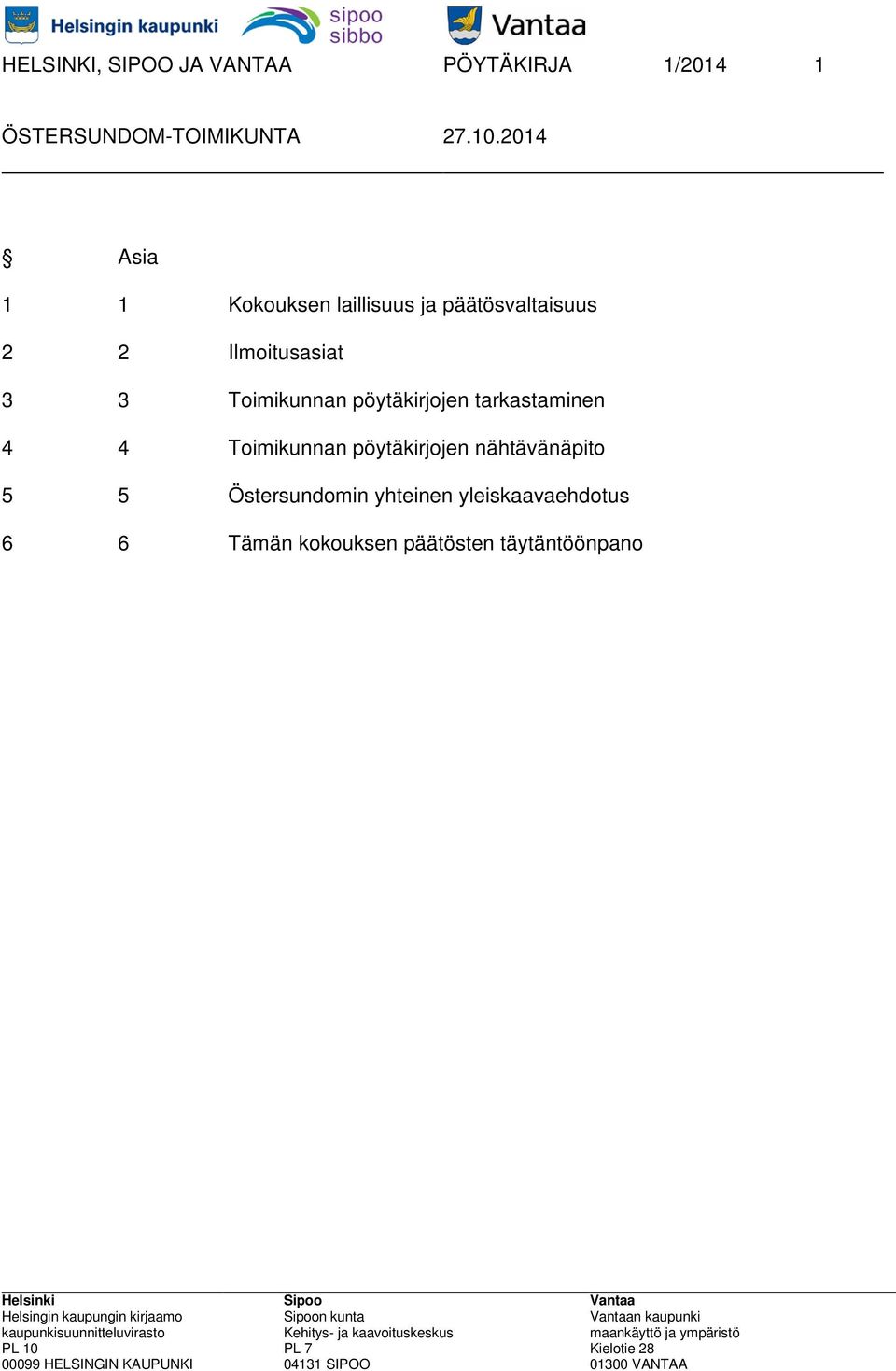 pöytäkirjojen tarkastaminen 4 4 Toimikunnan pöytäkirjojen nähtävänäpito