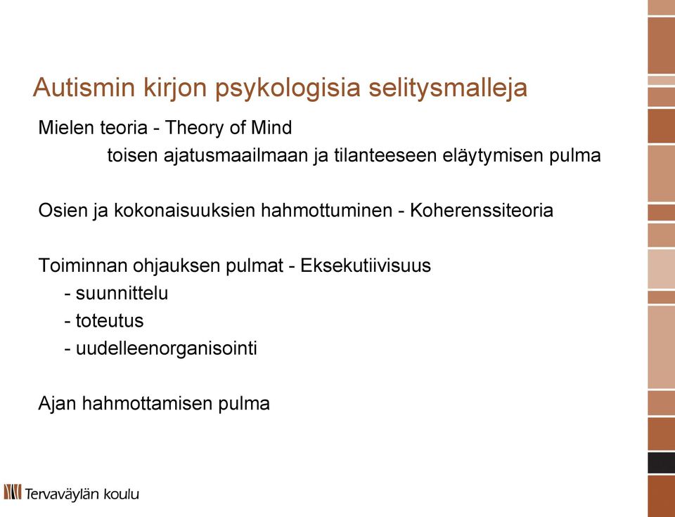 kokonaisuuksien hahmottuminen - Koherenssiteoria Toiminnan ohjauksen pulmat