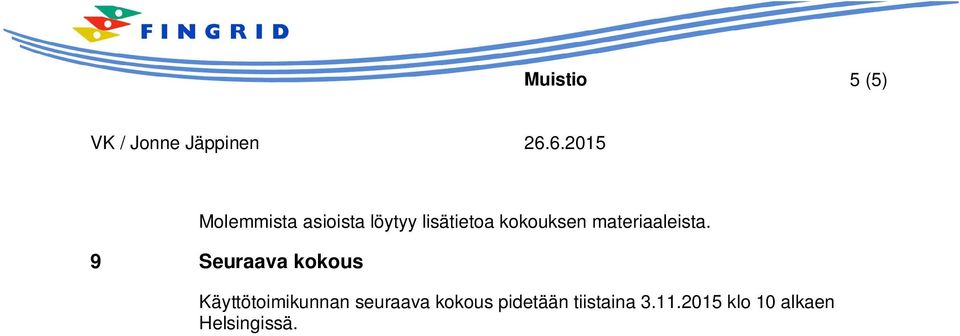 9 Seuraava kokous Käyttötoimikunnan seuraava