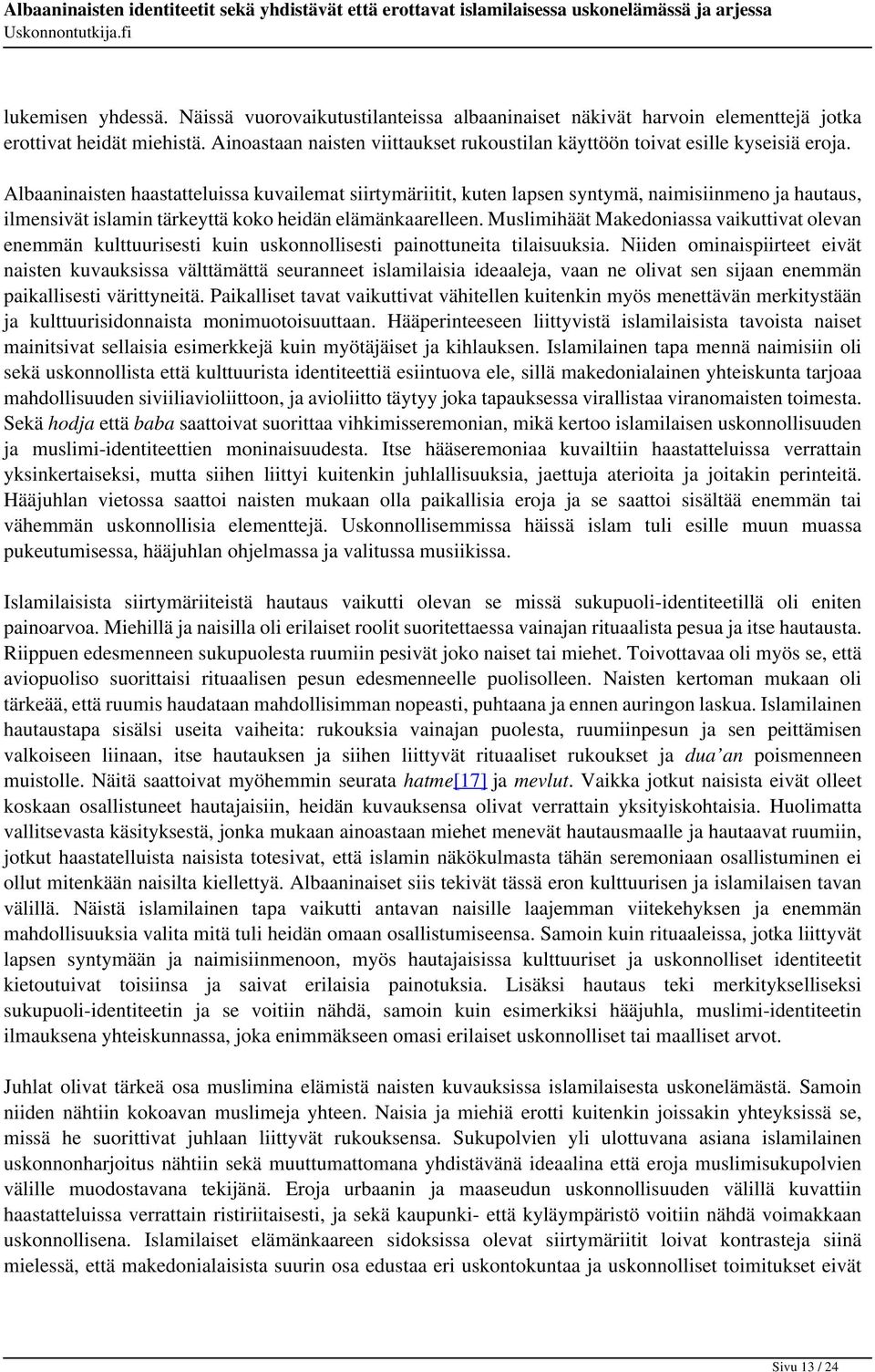 Albaaninaisten haastatteluissa kuvailemat siirtymäriitit, kuten lapsen syntymä, naimisiinmeno ja hautaus, ilmensivät islamin tärkeyttä koko heidän elämänkaarelleen.