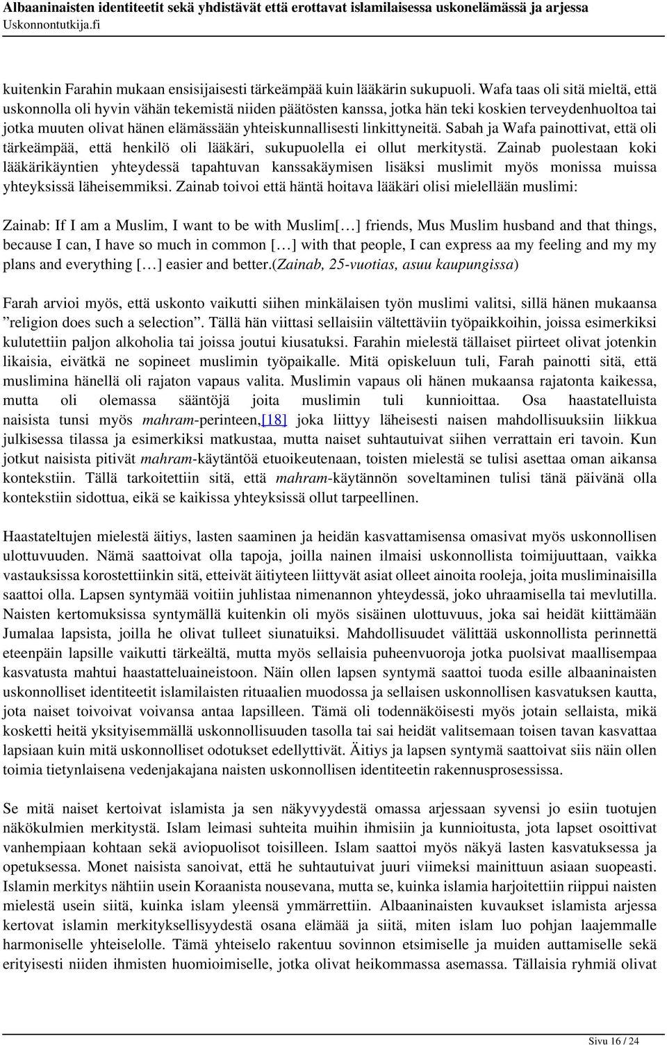 linkittyneitä. Sabah ja Wafa painottivat, että oli tärkeämpää, että henkilö oli lääkäri, sukupuolella ei ollut merkitystä.