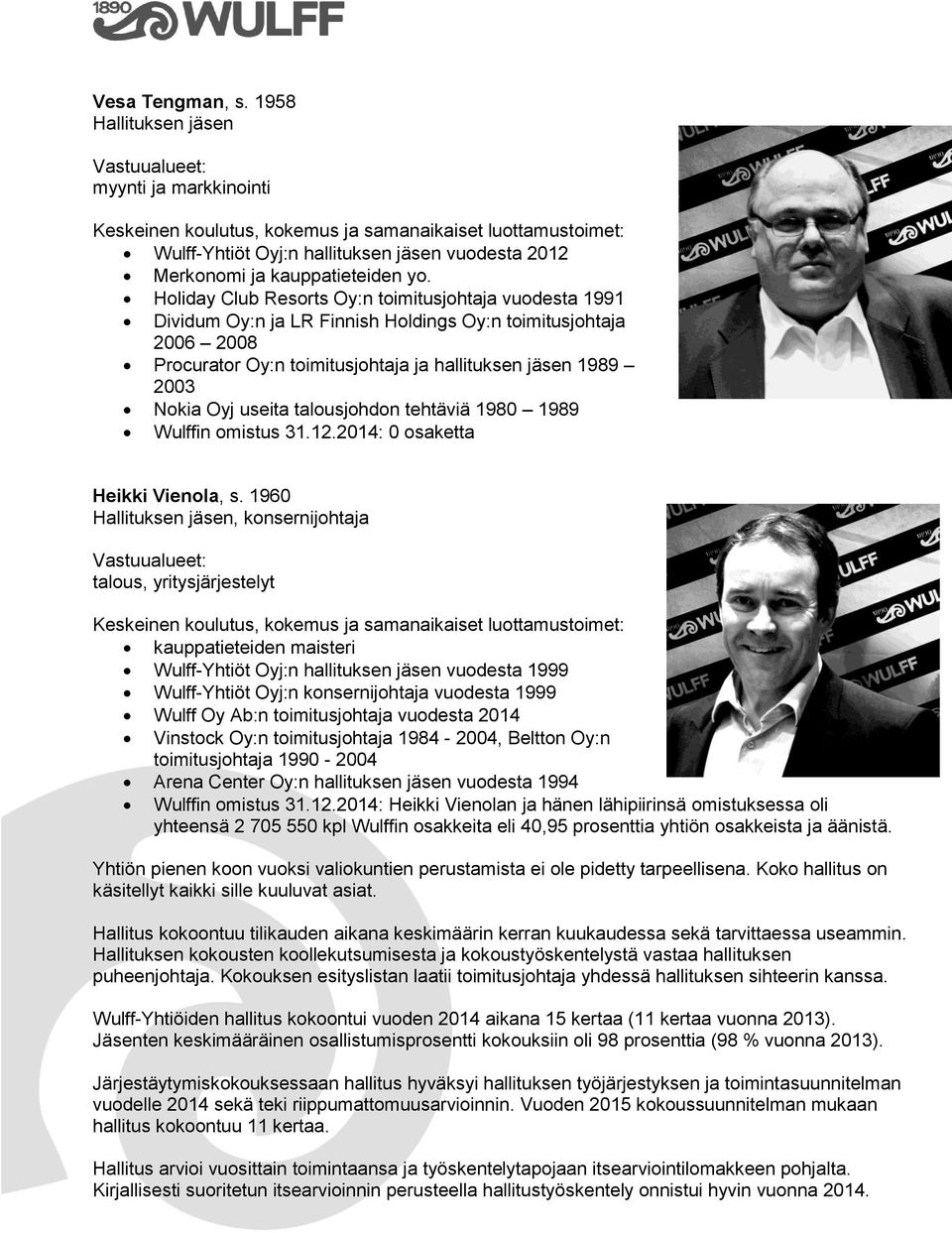 useita talousjohdon tehtäviä 1980 1989 Wulffin omistus 31.12.2014: 0 osaketta Heikki Vienola, s.