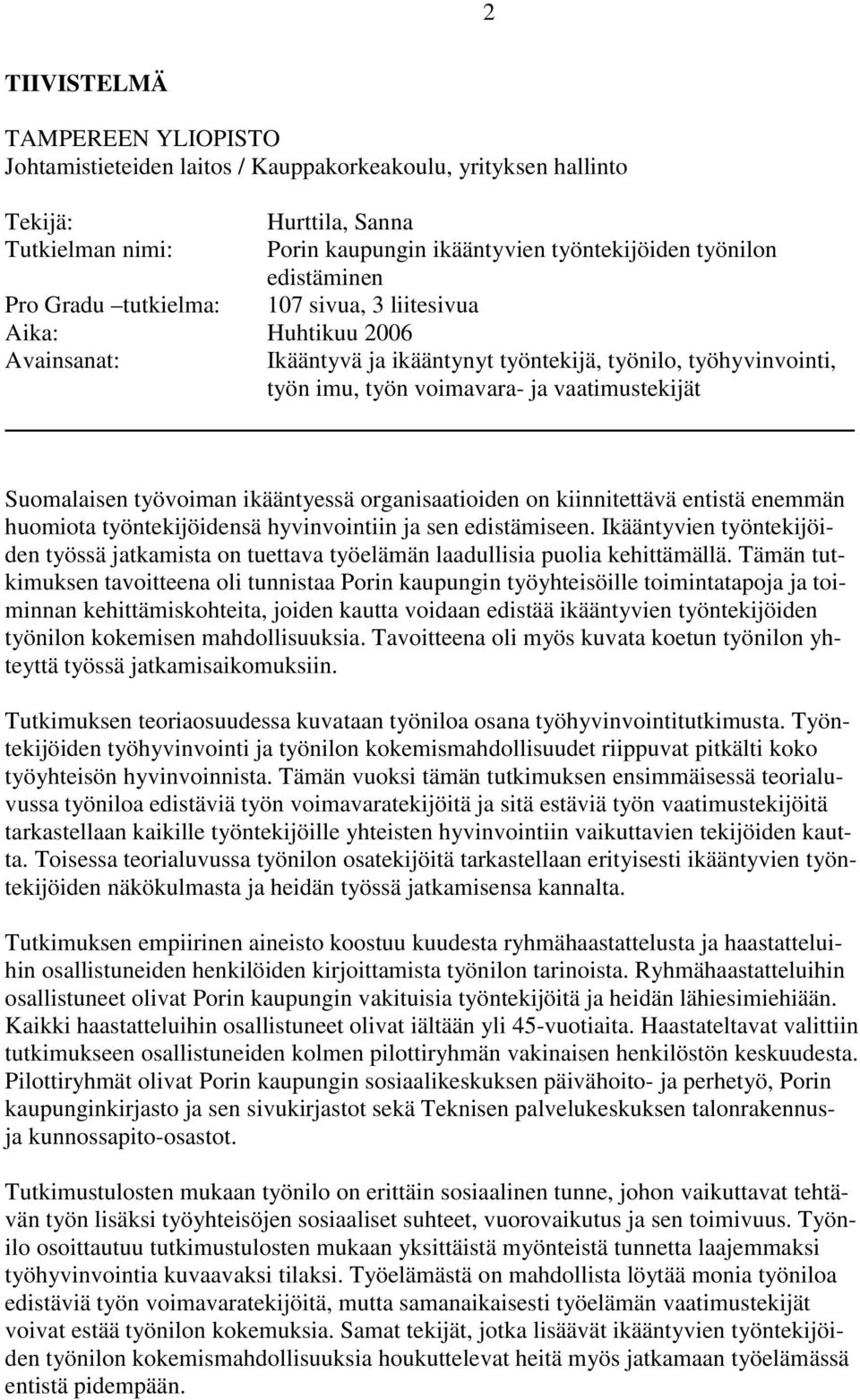 Suomalaisen työvoiman ikääntyessä organisaatioiden on kiinnitettävä entistä enemmän huomiota työntekijöidensä hyvinvointiin ja sen edistämiseen.