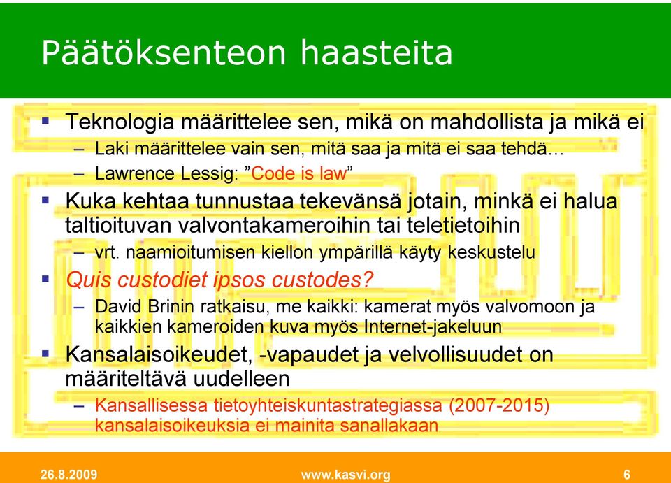 naamioitumisen kiellon ympärillä käyty keskustelu Quis custodiet ipsos custodes?