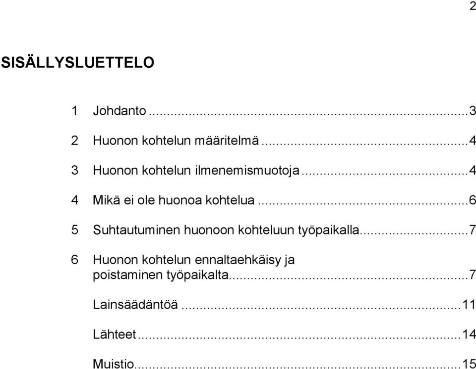 .. 6 5 Suhtautuminen huonoon kohteluun työpaikalla.