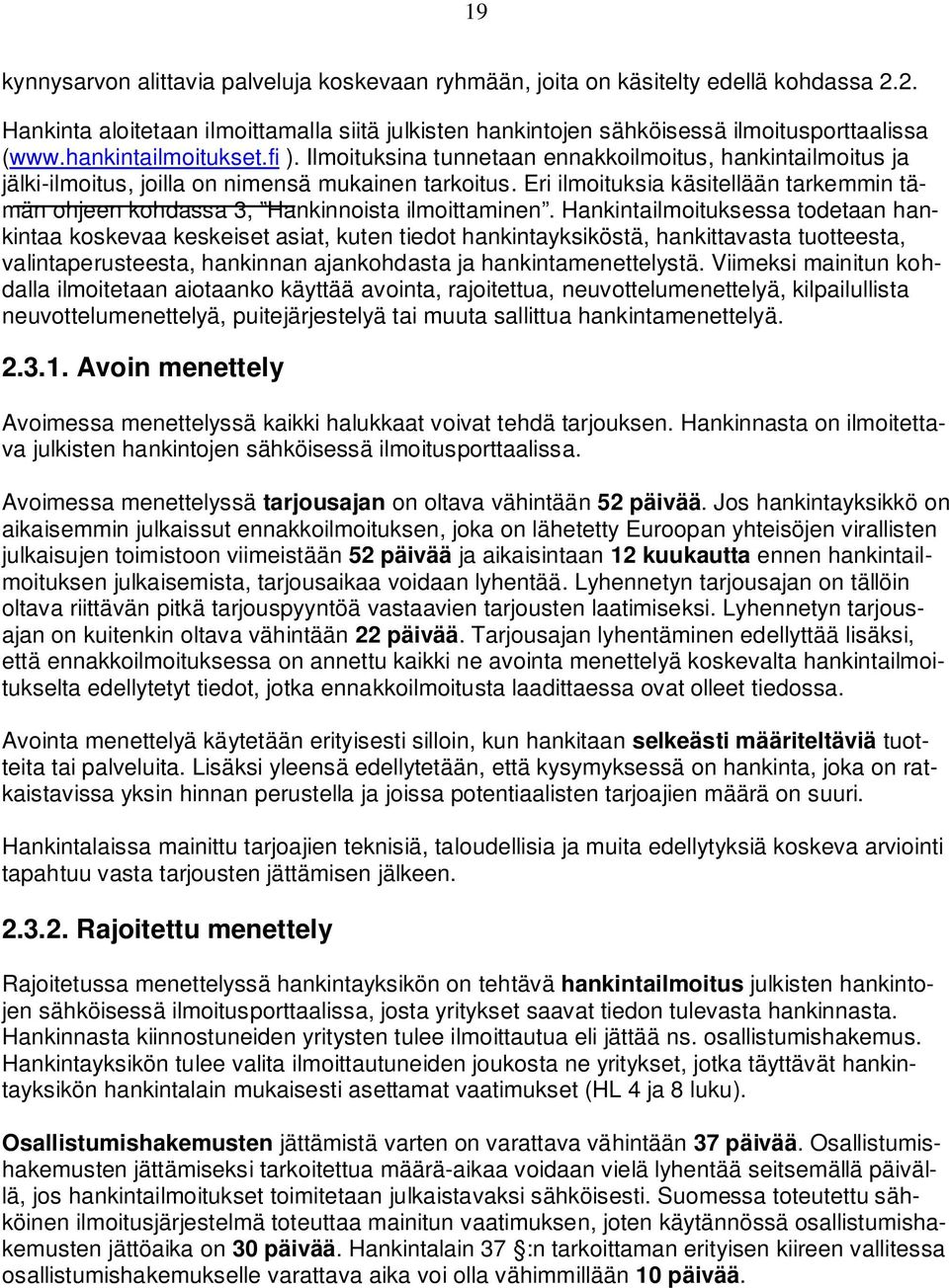Eri ilmoituksia käsitellään tarkemmin tämän ohjeen kohdassa 3, Hankinnoista ilmoittaminen.