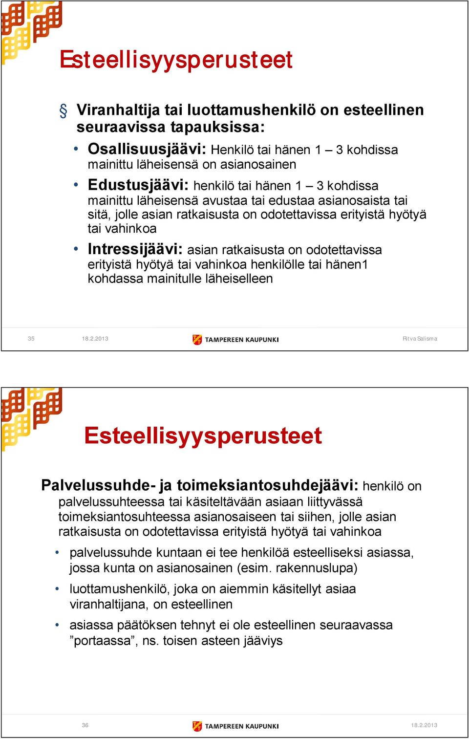 on odotettavissa erityistä hyötyä tai vahinkoa henkilölle tai hänen1 kohdassa mainitulle läheiselleen 35 18.2.