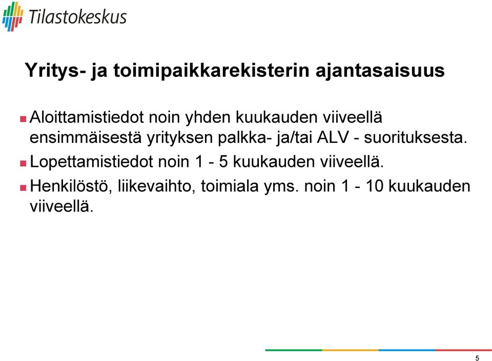 - suorituksesta. Lopettamistiedot noin 1-5 kuukauden viiveellä.