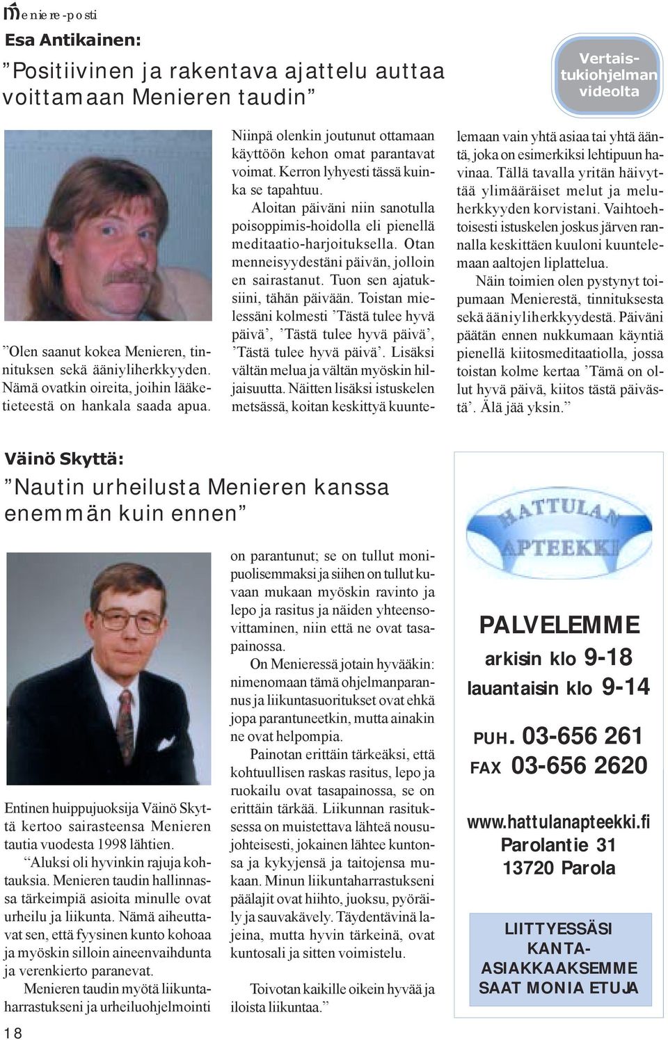 Aloitan päiväni niin sanotulla poisoppimis-hoidolla eli pienellä meditaatio-harjoituksella. Otan menneisyydestäni päivän, jolloin en sairastanut. Tuon sen ajatuksiini, tähän päivään.