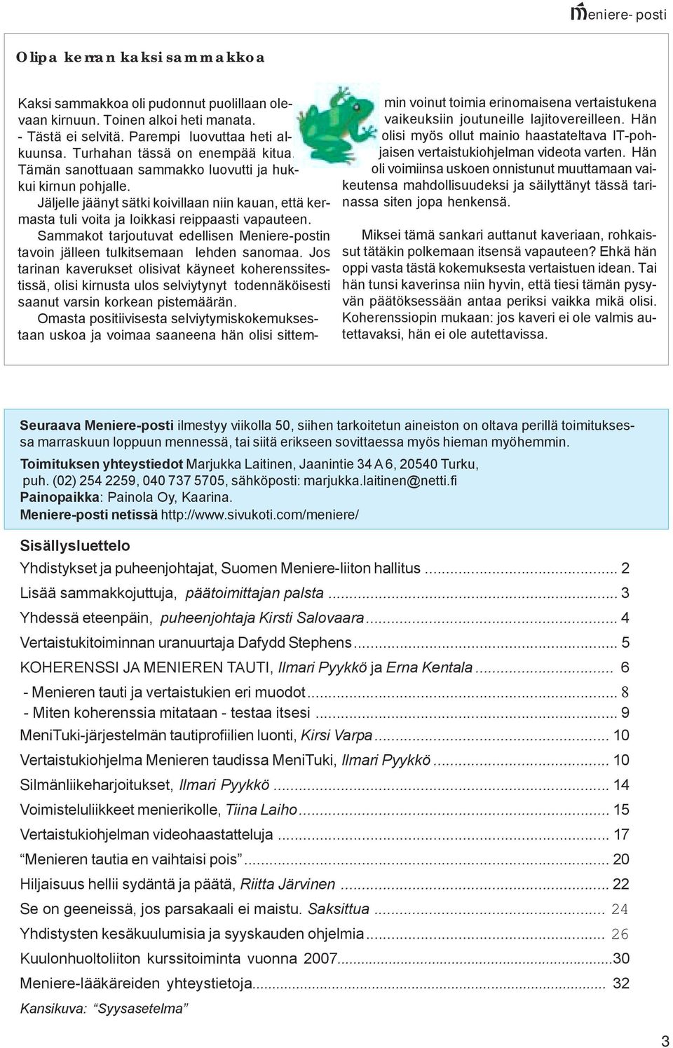 Sammakot tarjoutuvat edellisen Meniere-postin tavoin jälleen tulkitsemaan lehden sanomaa.