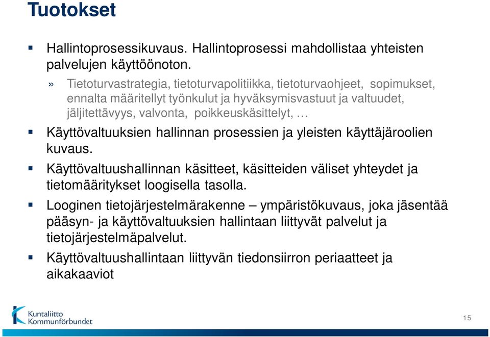 poikkeuskäsittelyt, Käyttövaltuuksien hallinnan prosessien ja yleisten käyttäjäroolien kuvaus.