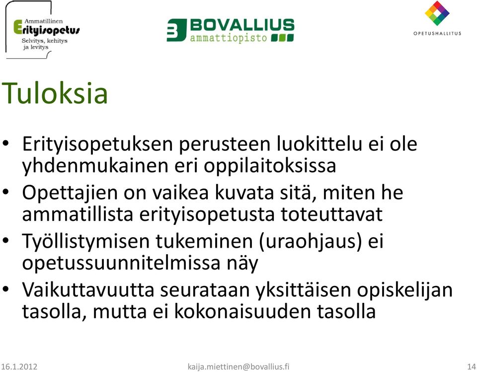 Työllistymisen tukeminen (uraohjaus) ei opetussuunnitelmissa näy Vaikuttavuutta seurataan