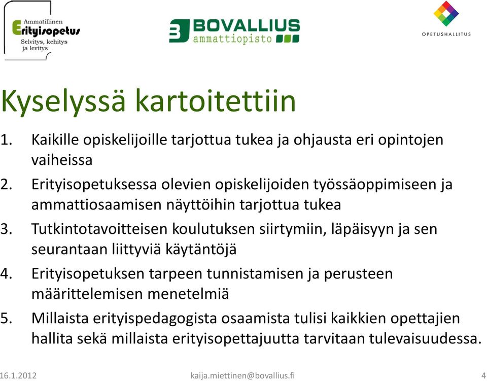 Tutkintotavoitteisen koulutuksen siirtymiin, läpäisyyn ja sen seurantaan liittyviä käytäntöjä 4.