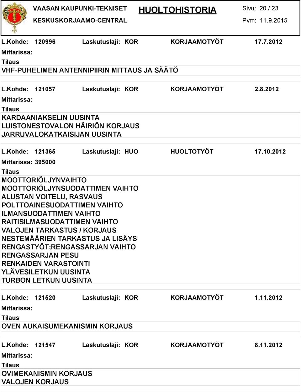 Kohde: 121365 Laskutuslaji: HUO HUOLTOTYÖT 17.10.