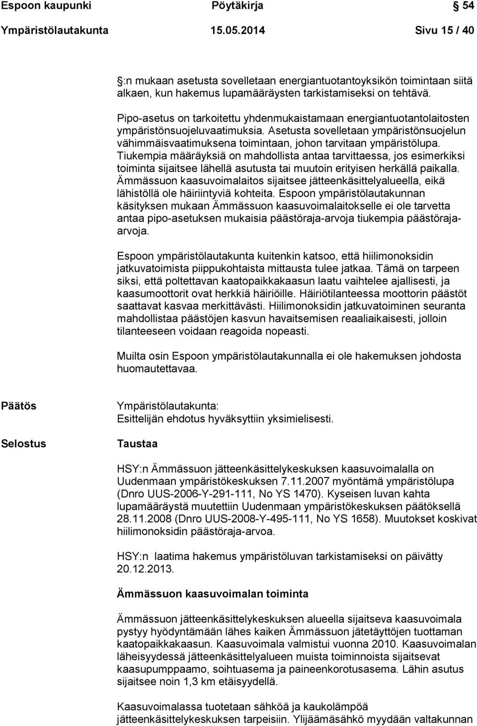 Pipo-asetus on tarkoitettu yhdenmukaistamaan energiantuotantolaitosten ympäristönsuojeluvaatimuksia.