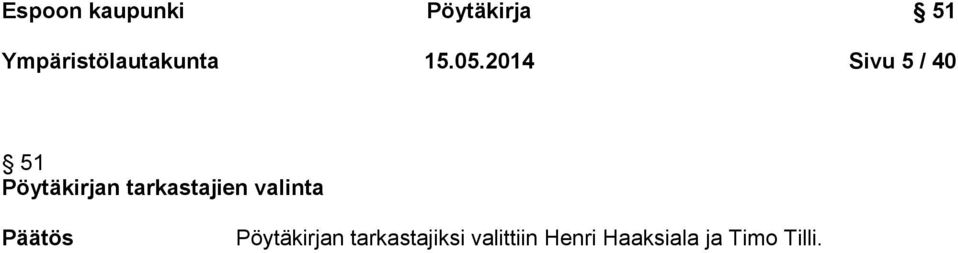 2014 Sivu 5 / 40 51 Pöytäkirjan tarkastajien