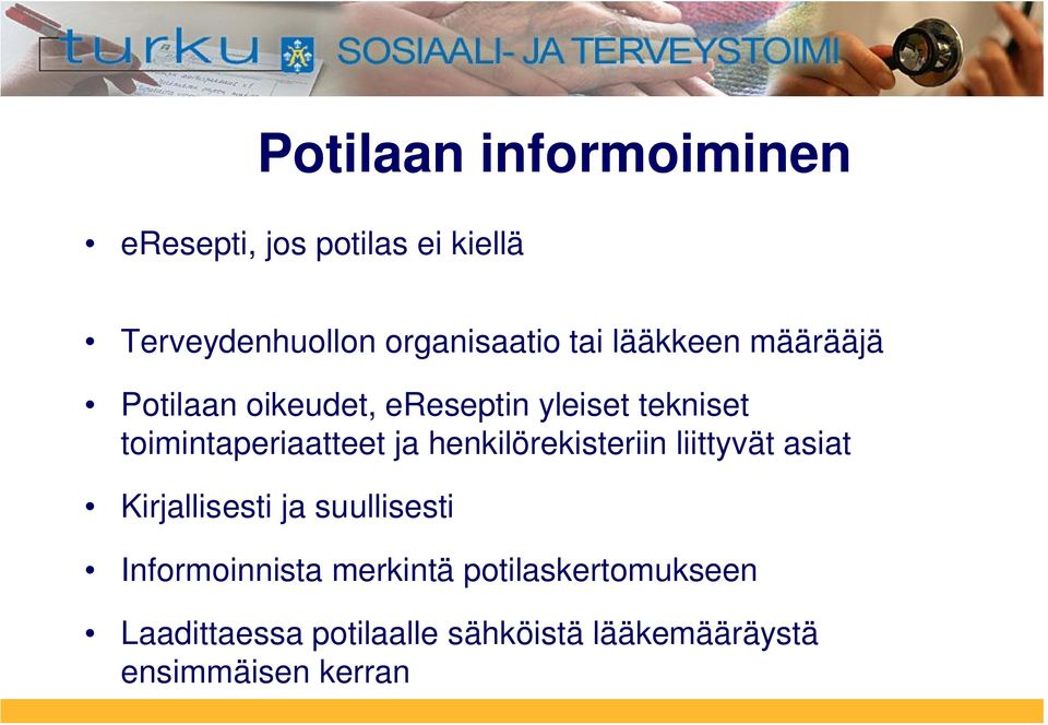 ja henkilörekisteriin liittyvät asiat Kirjallisesti ja suullisesti Informoinnista