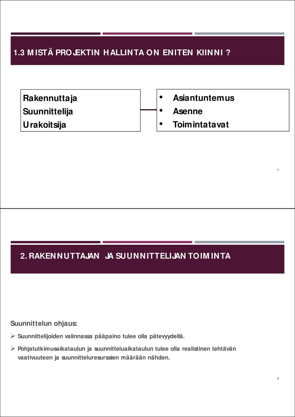 RAKENNUTTAJAN JA SUUNNITTELIJAN TOIMINTA Suunnittelun ohjaus: Suunnittelijoiden valinnassa