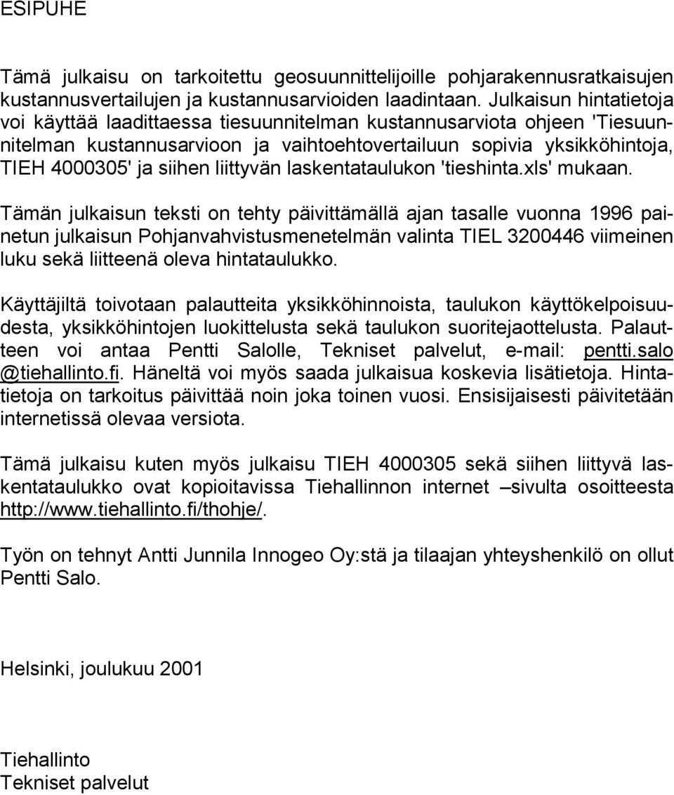 liittyvän laskentataulukon 'tieshinta.xls' mukaan.