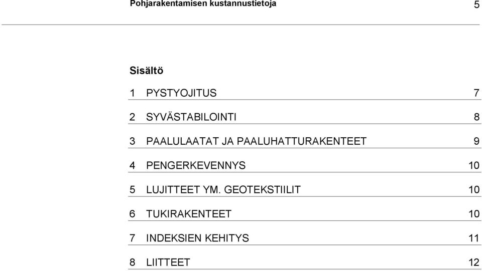 PAALUHATTURAKENTEET 9 4 PENGERKEVENNYS 10 5 LUJITTEET YM.