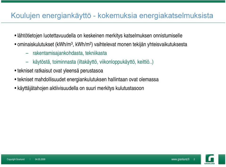 käytöstä, toiminnasta (iltakäyttö, viikonloppukäyttö, keittiö.