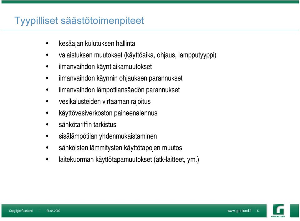 vesikalusteiden virtaaman rajoitus käyttövesiverkoston paineenalennus sähkötariffin tarkistus sisälämpötilan