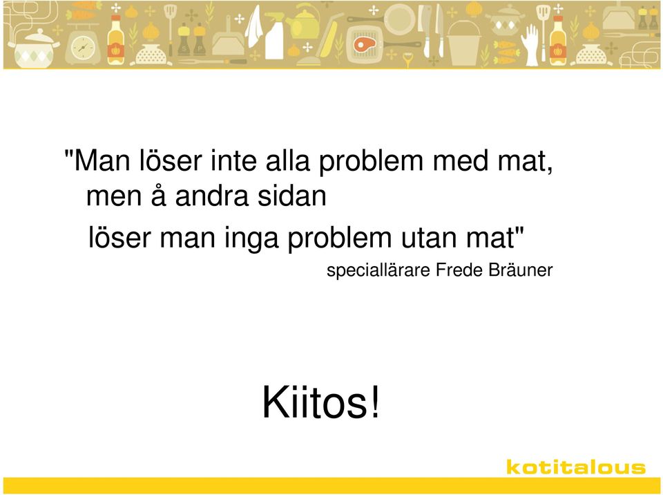 löser man inga problem utan