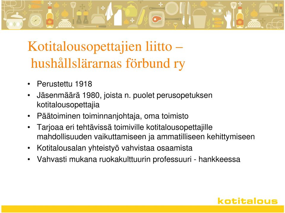 tehtävissä toimiville kotitalousopettajille mahdollisuuden vaikuttamiseen ja ammatilliseen