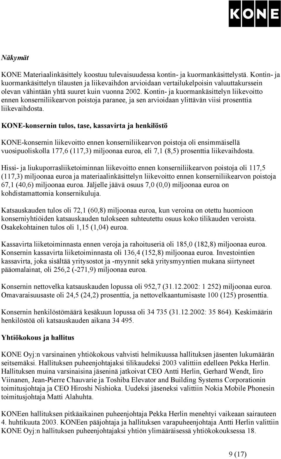 Kontin- ja kuormankäsittelyn liikevoitto ennen konserniliikearvon poistoja paranee, ja sen arvioidaan ylittävän viisi prosenttia liikevaihdosta.