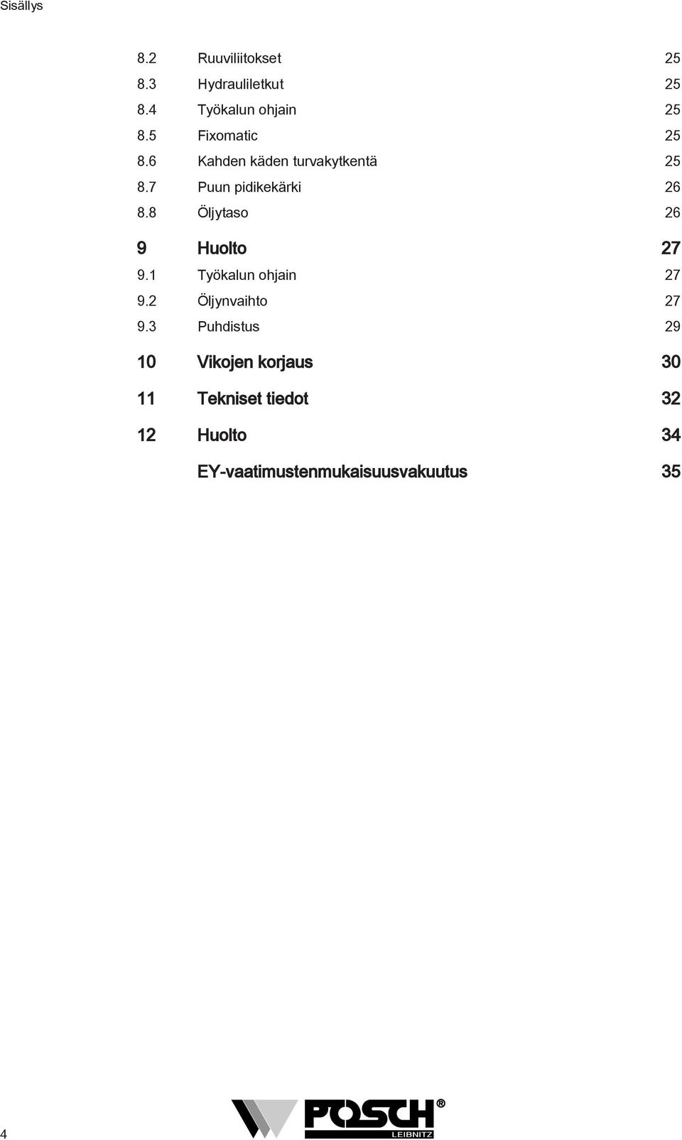 8 Öljytaso 26 9 Huolto 27 9.1 Työkalun ohjain 27 9.2 Öljynvaihto 27 9.