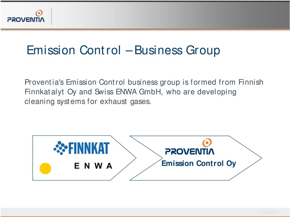 Finnkatalyt Oy and Swiss ENWA GmbH, who are developing