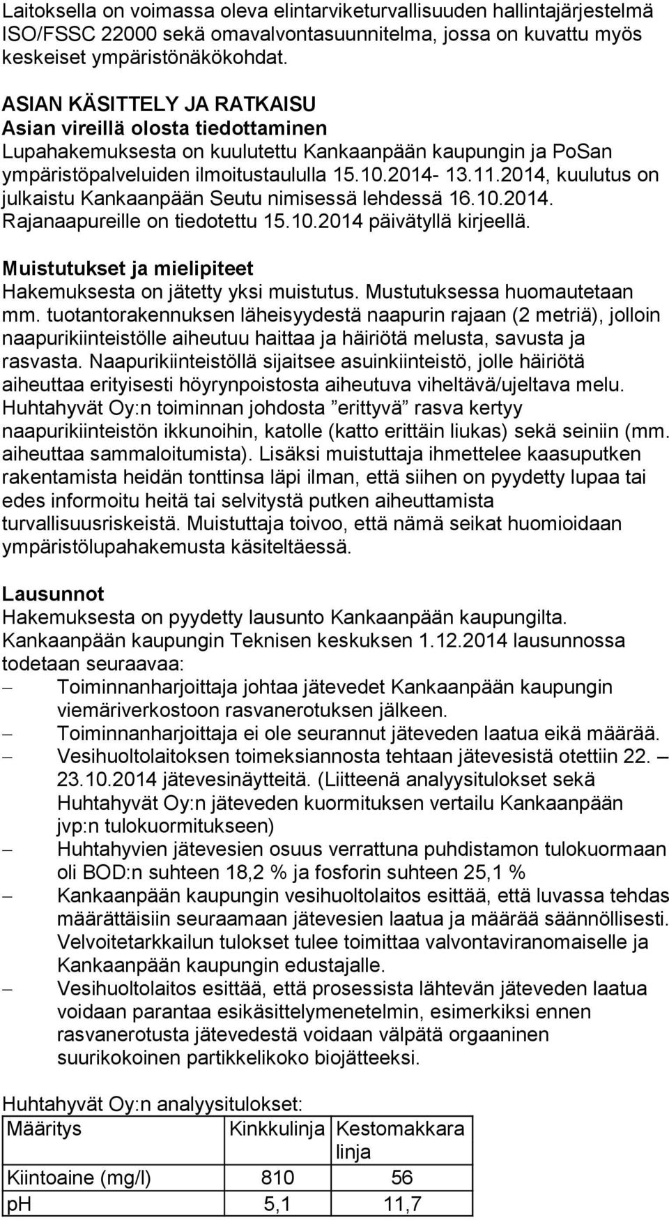 2014, kuulutus on julkaistu Kankaanpään Seutu nimisessä lehdessä 16.10.2014. Rajanaapureille on tiedotettu 15.10.2014 päivätyllä kirjeellä.