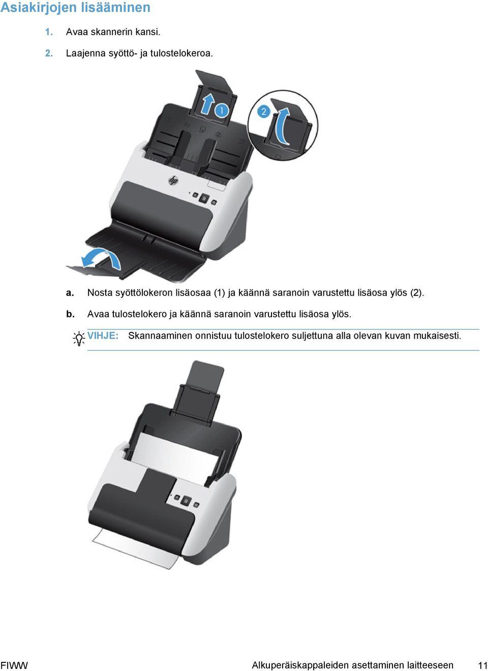 Avaa tulostelokero ja käännä saranoin varustettu lisäosa ylös.