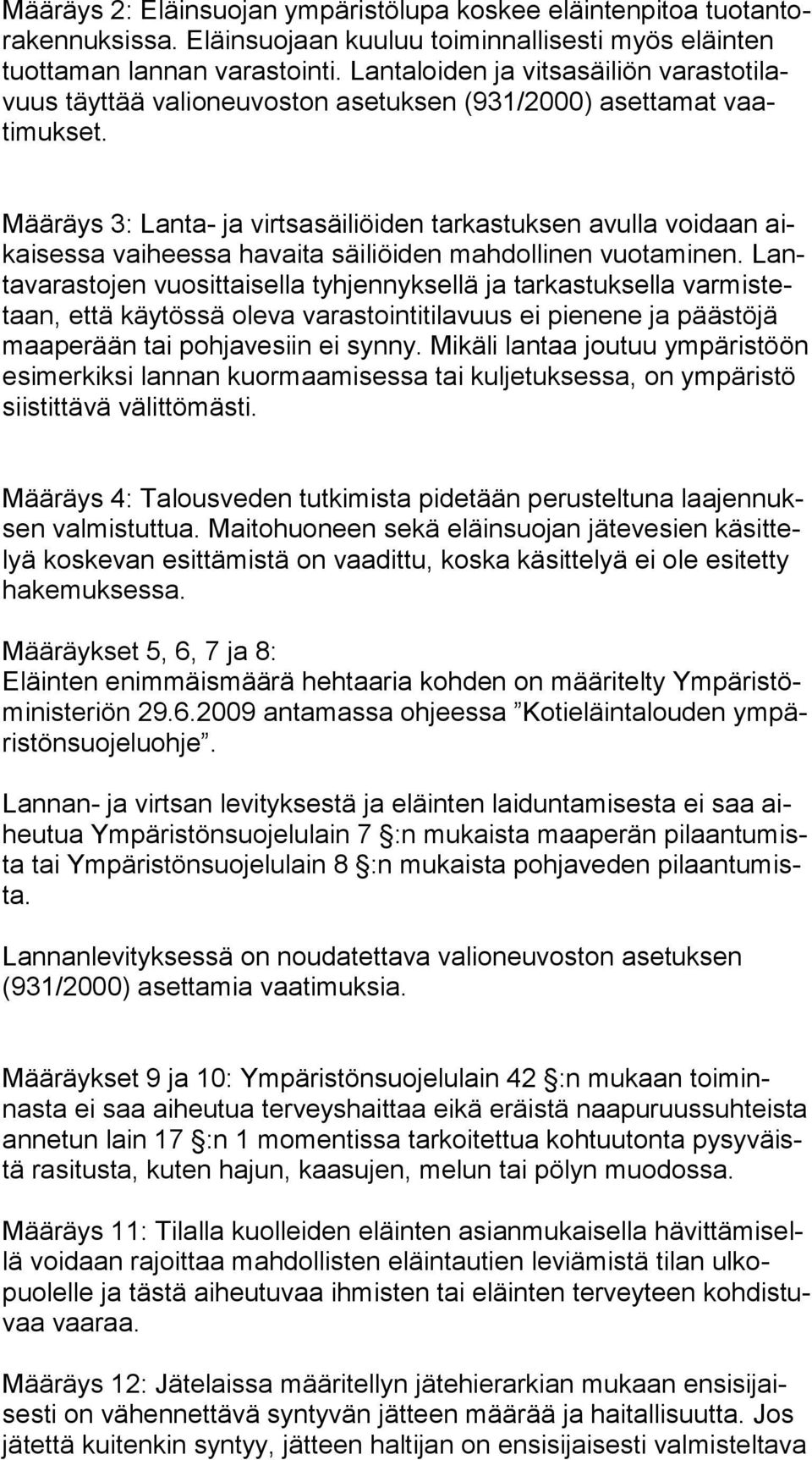 Määräys 3: Lanta- ja virtsasäiliöiden tarkastuksen avulla voidaan aikai ses sa vaiheessa havaita säiliöiden mahdollinen vuotaminen.
