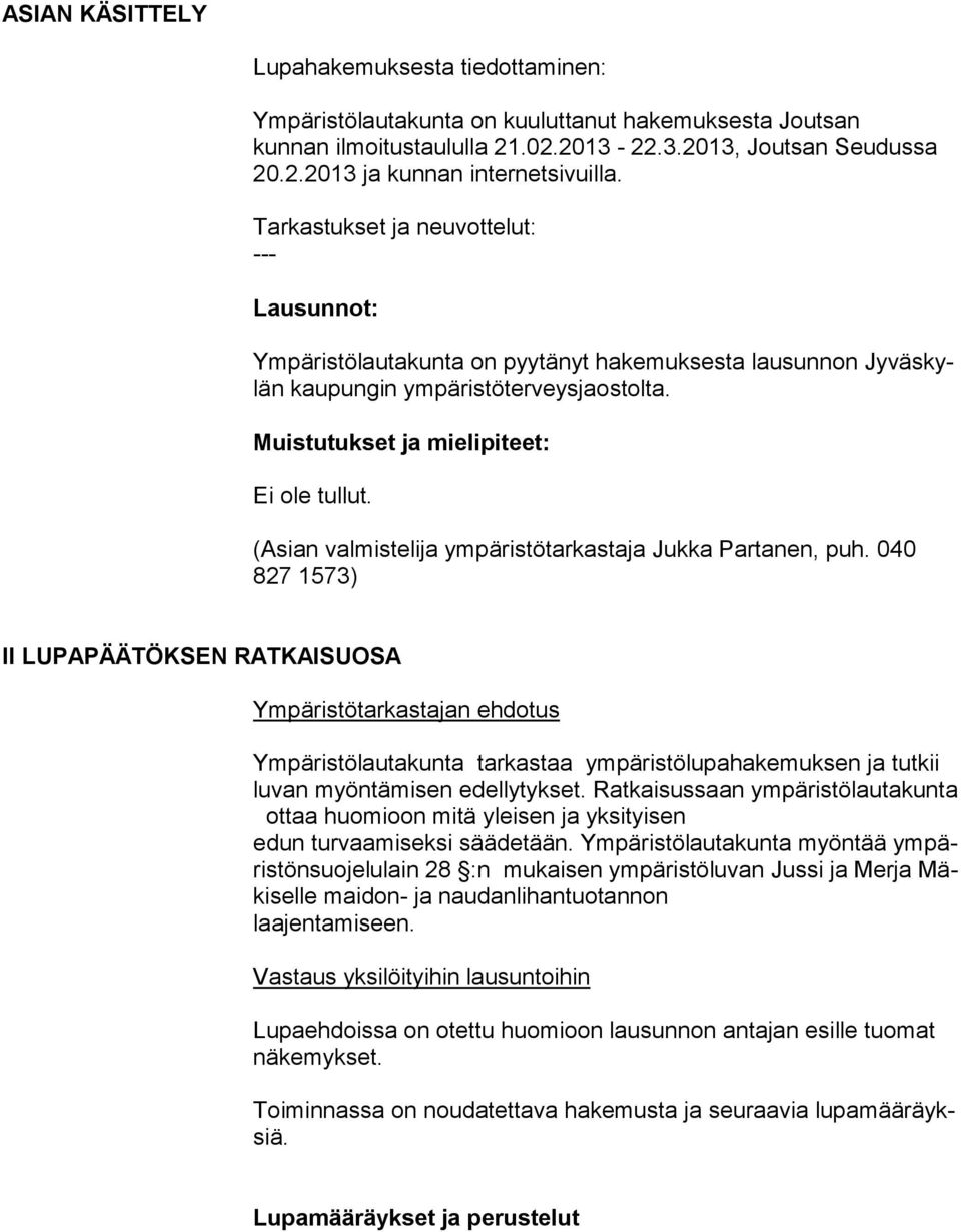 (Asian valmistelija ympäristötarkastaja Jukka Partanen, puh.